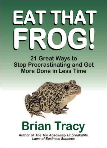 Eat that frog! by Brian Tracy