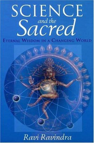 Science and the Sacred by Ravi Ravindra