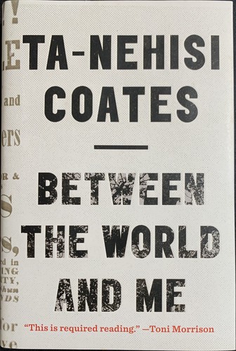Between the World and Me by Ta-Nehisi Coates
